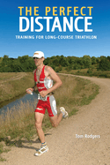 The Perfect Distance: Training for Long-Course Triathlons
