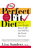 The Perfect Fit Diet: How to Lose Weight, Keep It Off, and Still Eat the Foods You Love