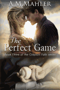 The Perfect Game: Book Three of the Grayson Falls Series