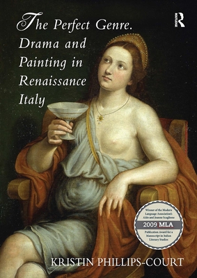 The Perfect Genre. Drama and Painting in Renaissance Italy - Phillips-Court, Kristin