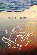 The Perfect Love Story - James, Skylar M