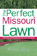 The Perfect Missouri Lawn: Attaining and Maintaining the Lawn You Want