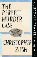 The Perfect Murder Case: A Ludovic Travers Mystery