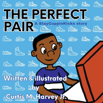 The Perfect Pair: A StayCoppinKicks Story - Harvey, Curtis M, Jr.
