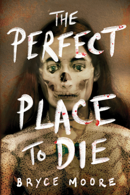 The Perfect Place to Die - Moore, Bryce