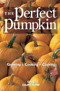 The Perfect Pumpkin: Growing/Cooking/Carving