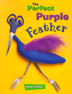 The Perfect Purple Feather - Piven, Hanoch, and Back, Rachel Tzvia (Text by), and Gilad, Adi (Photographer)