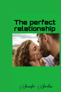 The perfect relationship: Communication: the key to a perfect relationship
