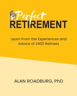 The Perfect Retirement - Roadburg, Alan, Dr.