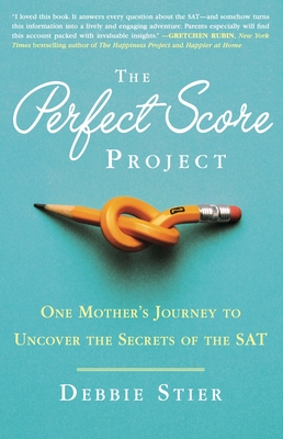 The Perfect Score Project: One Mother's Journey to Uncover the Secrets of the SAT - Stier, Debbie