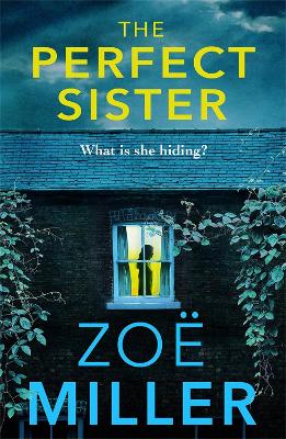 The Perfect Sister: A compelling page-turner that you won't be able to put down - Miller, Zoe