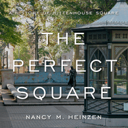 The Perfect Square: A History of Rittenhouse Square