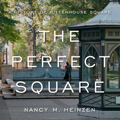 The Perfect Square: A History of Rittenhouse Square - Heinzen, Nancy M