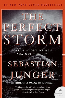 The Perfect Storm: A True Story of Men Against the Sea - Junger, Sebastian