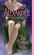 The Perfect Wife - Alexander, Victoria