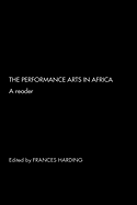 The Performance Arts in Africa: A Reader