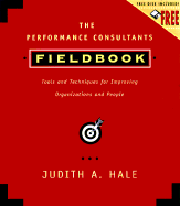 The Performance Consultant's Fieldbook, Includes a Microsoft Word Diskette: Tools and Techniques for Improving Organizations and People