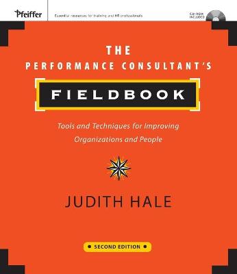 The Performance Consultant's Fieldbook: Tools and Techniques for Improving Organizations and People - Hale, Judith