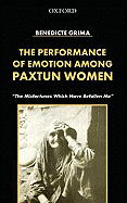 The Performance of Emotion Among Paxtun Women: The Misfortunes Which Have Befallen Me