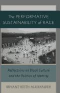 The Performative Sustainability of Race: Reflections on Black Culture and the Politics of Identity