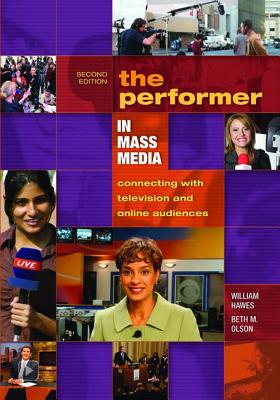 The Performer in Mass Media: Connecting with Television and Online Audiences - Hawes, William