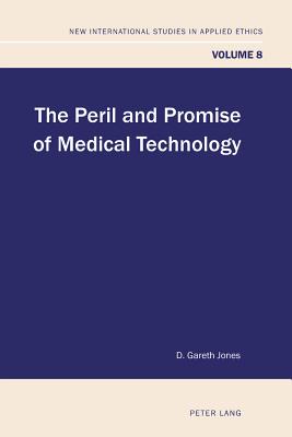 The Peril and Promise of Medical Technology - Jones, D. Gareth