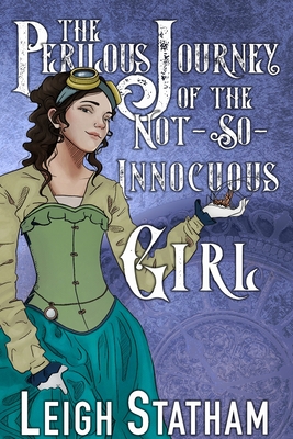 The Perilous Journey of the Not-So-Innocuous Girl: Perilous Journey Book 1 - Statham, Leigh