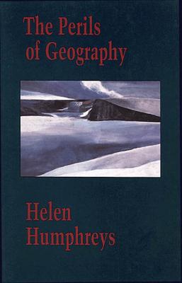 The Perils of Geography - Humphreys, Helen