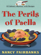 The Perils of Paella: A Culinary Mystery with Recipes