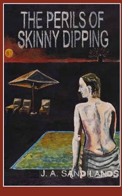 The Perils of Skinny-dipping - Sandilands, Julie, and Gilbert, Craig (Editor)