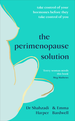 The Perimenopause Solution: Take control of your hormones before they take control of you - Harper, Shahzadi, Dr., and Bardwell, Emma