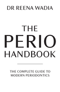 The Perio Handbook: The Complete Guide to Modern Periodontics