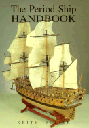 The Period Ship Handbook - Julier, Keith