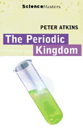 The Periodic Kingdom: A Journey Into the Land of the Chemical Elements