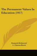 The Permanent Values In Education (1917)