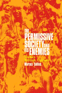 The Permissive Society and Its Enemies: Sixties British Culture