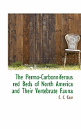 The Permo-Carbonniferous Red Beds of North America and Their Vertebrate Fauna