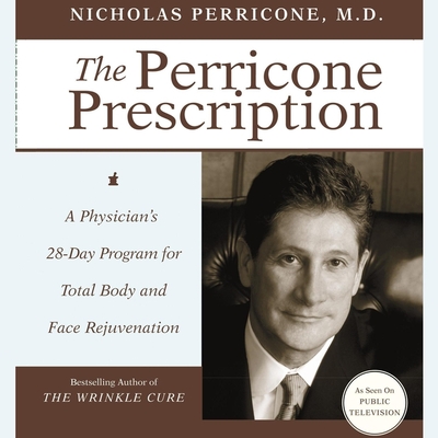 The Perricone Prescription: A Physician's 28-Day Program for Total Body and Face Rejuvenation - Perricone, Nicholas, Dr., and Webb, Robb (Read by)
