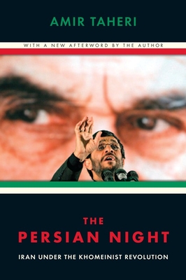 The Persian Night: Iran Under the Khomeinist Revolution - Taheri, Amir