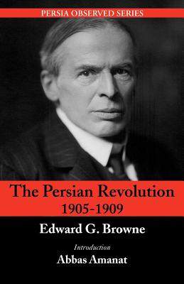 The Persian Revolution of 1905-1909 - Browne, Edward G, and Amanat, Abbas (Introduction by)