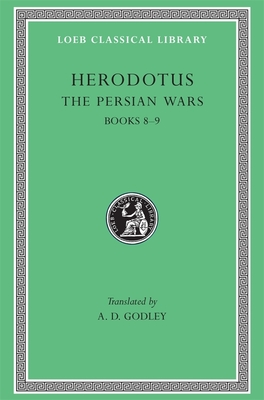 The Persian Wars, Volume IV: Books 8-9 - Herodotus, and Godley, A. D. (Translated by)