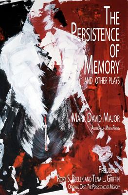 The Persistence of Memory and Other Plays - Beelek, Rory S (Introduction by), and Griffin, Tena L (Introduction by)