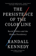 The Persistence of the Color Line: Racial Politics and the Obama Presidency