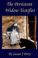 The Persistent Widow Testifies