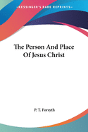 The Person And Place Of Jesus Christ