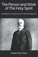 The Person and Work of The Holy Spirit: As Revealed in the Scriptures and in Personal Experience
