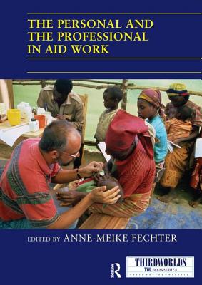 The Personal and the Professional in Aid Work - Fechter, Anne-Meike (Editor)