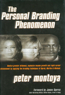 The Personal Branding Phenomenon: Realize Greater Influence, Explosive Income Growth and Rapid Career Advancement by Applying the Branding Techniques of Michael, Martha & Oprah - Montoya, Peter, and Vandehey, Tim, and Viti, Paul (Contributions by)
