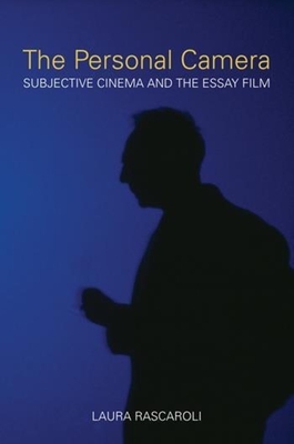 The Personal Camera: Subjective Cinema and the Essay Film - Rascaroli, Laura