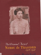 The Personal Diary of Nurse De Trafford, 1916-1920